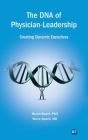 DNA of Physician Leadership: Creating Dynamic Executives By Myron J. Beard, Steve Quach Cover Image