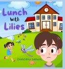 Lunch With Lilies By Chandrika Sanwal Cover Image