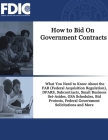 How to Bid On Government Contracts: How to Bid On Government Contracts: What You Need to Know About the FAR (Federal Acquisition Regulation), DFARS, S By Federal Deposit Insurance Corporation, Fdic Cover Image
