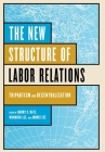 The New Structure of Labor Relations By Harry C. Katz (Editor), Wonduck Lee (Editor), Joohee Lee (Editor) Cover Image