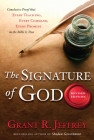 The Signature of God, Revised Edition: Conclusive Proof That Every Teaching, Every Command, Every Promise in the Bible Is True By Grant R. Jeffrey Cover Image
