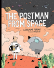 The Postman From Space By Guillaume Perreault Cover Image