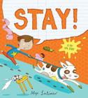 Stay!: A Top Dog Story By Alex Latimer, Alex Latimer (Illustrator) Cover Image