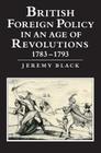 British Foreign Policy in an Age of Revolutions, 1783-1793 (Cacu) By Jeremy Black Cover Image