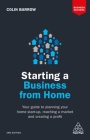 Starting a Business from Home: Your Guide to Planning Your Home Start-Up, Reaching a Market and Creating a Profit (Business Success) By Colin Barrow Cover Image