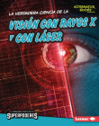 La Verdadera Ciencia de la Visión Con Rayos X Y Con Láser (the Real Science of X-Ray and Laser Vision) Cover Image