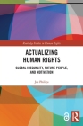 Actualizing Human Rights: Global Inequality, Future People, and Motivation (Routledge Studies in Human Rights) Cover Image
