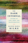 The Dark Interval: Letters on Loss, Grief, and Transformation (Modern Library Classics) By Rainer Maria Rilke, Ulrich Baer (Translated by) Cover Image