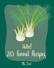 Hello! 285 Fennel Recipes: Best Fennel Cookbook Ever For Beginners [Book 1] By Fruit Cover Image