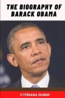 Barack Obama's Biography: His History and Life after Presidency By Cypriana J. Dumm Cover Image