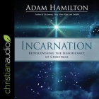 Incarnation Lib/E: Rediscovering the Significance of Christmas By Adam Verner (Read by), Adam Hamilton Cover Image