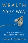 Wealth Your Way: A Simple Path to Financial Freedom Cover Image