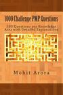 1000 Challenge PMP Questions: 100 Questions per Knowledge Area with Detailed Explanations By Mohit Arora Cover Image