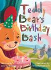 Teddy Bear's Birthday Bash By Courtney Taylor, Viktoriia Mykalevych (Illustrator) Cover Image