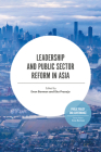 Leadership and Public Sector Reform in Asia (Public Policy and Governance) By Evan Berman (Editor), Eko Prasojo (Editor) Cover Image