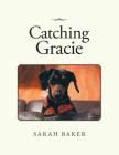 Catching Gracie By Sarah Baker Cover Image
