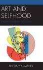 Art and Selfhood: A Kierkegaardian Account By Antony Aumann Cover Image
