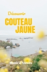 Découvrir COUTEAU JAUNE 2024 2025: Dévoilement du joyau du nord des Territoires du Nord-Ouest du Canada. By Monica Steves Cover Image