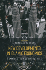 New Developments in Islamic Economics: Examples from Southeast Asia Cover Image
