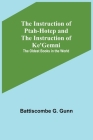 The Instruction of Ptah-Hotep and the Instruction of Ke'Gemni; The Oldest Books in the World By Battiscombe G. Gunn Cover Image