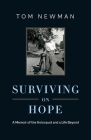 Surviving on Hope: A Memoir of the Holocaust and a Life Beyond By Tom Newman Cover Image