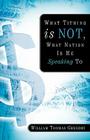 What Tithing Is Not, What Nation Is He Speaking To By William Thomas Gregory Cover Image