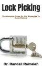 Lock Picking: The Complete Guide On The Strategies To Lock Picking By Randall Ramaiah Cover Image