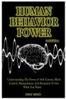 Human Behavior Power!: Understanding the Power of Self Esteem, Mind Control, Manipulation, and Deception to Get What You Want! Cover Image
