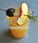Sip and Savor: Drinks for Party and Porch By James T. Farmer Cover Image