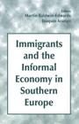 Immigrants and the Informal Economy in Southern Europe By Joaquin Arango (Editor), Martin Baldwin-Edwards (Editor) Cover Image