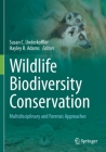 Wildlife Biodiversity Conservation: Multidisciplinary and Forensic Approaches By Susan C. Underkoffler (Editor), Hayley R. Adams (Editor) Cover Image