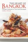 The Heart of Bangkok: The Best Cookbook for Thai Food Enthusiasts By Carla Hale Cover Image