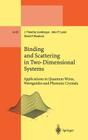Binding and Scattering in Two-Dimensional Systems: Applications to Quantum Wires, Waveguides and Photonic Crystals (Lecture Notes in Physics Monographs #60) By J. Timothy Londergan, John P. Carini, David P. Murdock Cover Image
