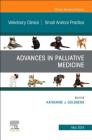Palliative Medicine and Hospice Care, an Issue of Veterinary Clinics of North America: Small Animal Practice: Volume 49-3 (Clinics: Veterinary Medicine #49) By Katherine J. Goldberg Cover Image