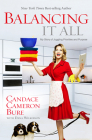 Balancing It All: My Story of Juggling Priorities and Purpose By Candace Cameron Bure, Dana Wilkerson Cover Image