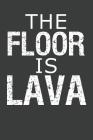 The Floor Is Lava: Rock Climbing Notebook 120 Pages (6