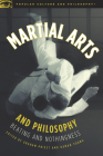Martial Arts and Philosophy: Beating and Nothingness (Popular Culture and Philosophy #53) By Graham Priest (Editor), Damon A. Young (Editor) Cover Image