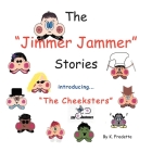 The Jimmer Jammer Stories: Introducing ''The Cheeksters'' Cover Image