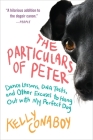 The Particulars of Peter: Dance Lessons, DNA Tests, and Other Excuses to Hang Out with My Perfect Dog By Kelly Conaboy Cover Image