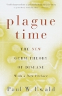 Plague Time: The New Germ Theory of Disease By Paul Ewald Cover Image