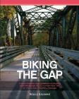 Biking the GAP: A comprehensive, visual guidebook to bicycling from Pittsburgh, PA, to Cumberland, MD, on the Great Allegheny Passage By Brian J. Krummel Cover Image