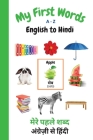 My First Words A - Z English to Hindi: Bilingual Learning Made Fun and Easy with Words and Pictures Cover Image
