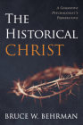 The Historical Christ By Bruce W. Behrman Cover Image