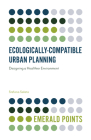 Ecologically-Compatible Urban Planning: Designing a Healthier Environment (Emerald Points) By Stefano Salata Cover Image