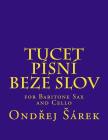 Tucet pisni beze slov: for Baritone Sax and Cello By Ondrej Sarek Cover Image