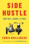 Side Hustle: From Idea to Income in 27 Days By Chris Guillebeau Cover Image