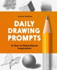 Daily Drawing Prompts: A Year of Sketchbook Inspiration By Jordan Dewilde Cover Image