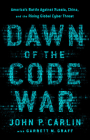 Dawn of the Code War: America's Battle Against Russia, China, and the Rising Global Cyber Threat Cover Image