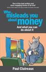 Who misleads you about money? and what you can do about it By Paul Claireaux Cover Image