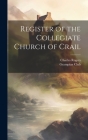 Register of the Collegiate Church of Crail By Grampian Club (London), Rogers Charles Cover Image
